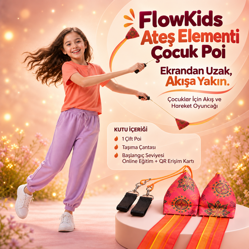 FlowKids Ateş Çocuk Poi — Ekrandan Uzak, Akışa Yakın