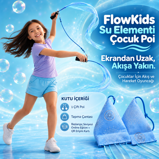 FlowKids Su Elementi Çocuk Poi — Ekrandan Uzak, Akışa Yakın